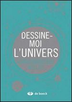 Dessine-moi l'univers [French]